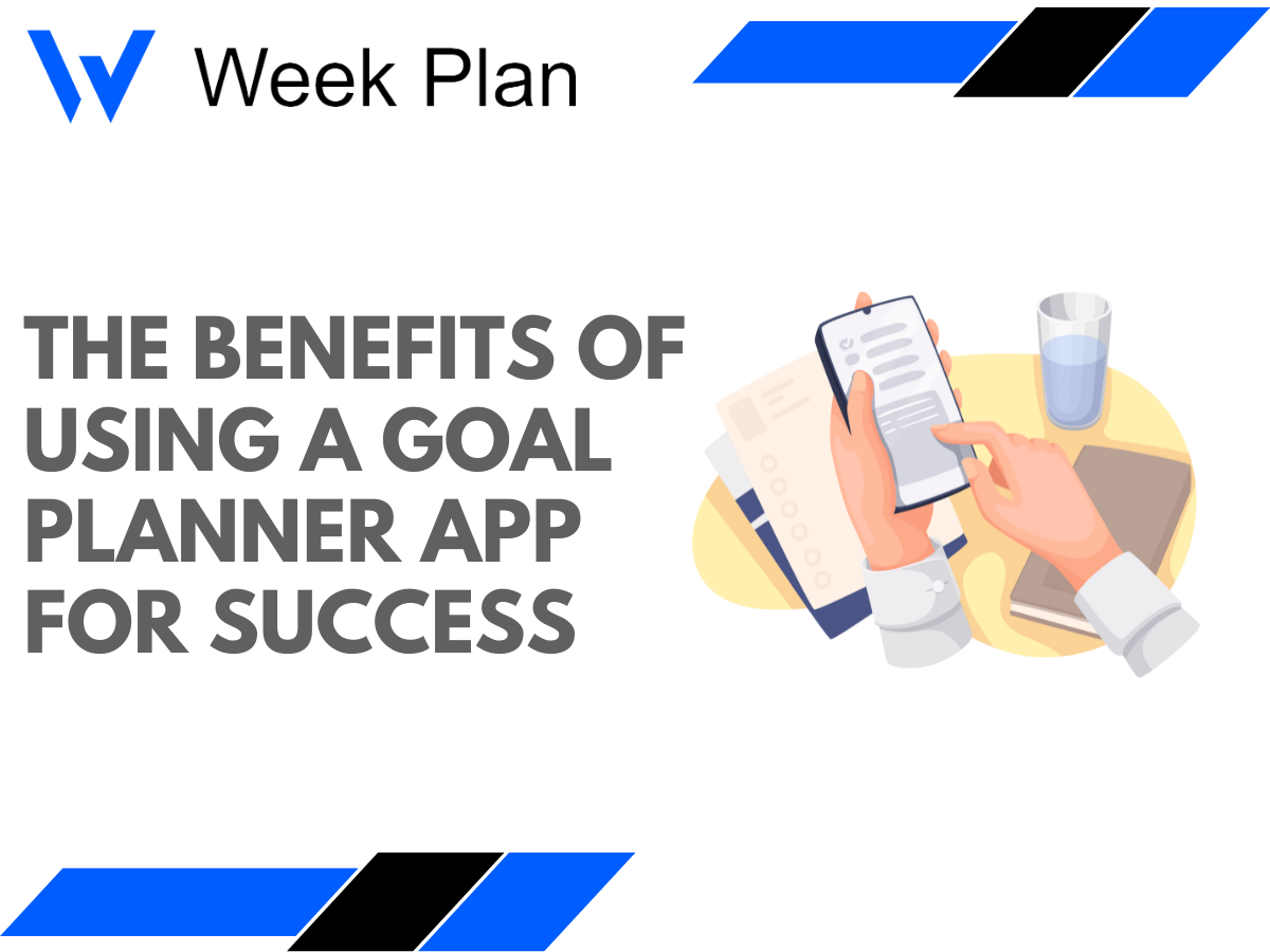 The Benefits of Using a Goal Planner App for Success